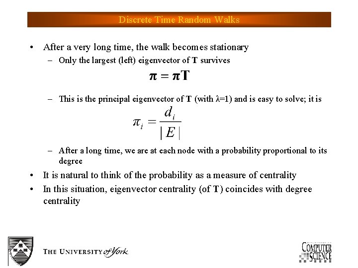 Discrete Time Random Walks • After a very long time, the walk becomes stationary