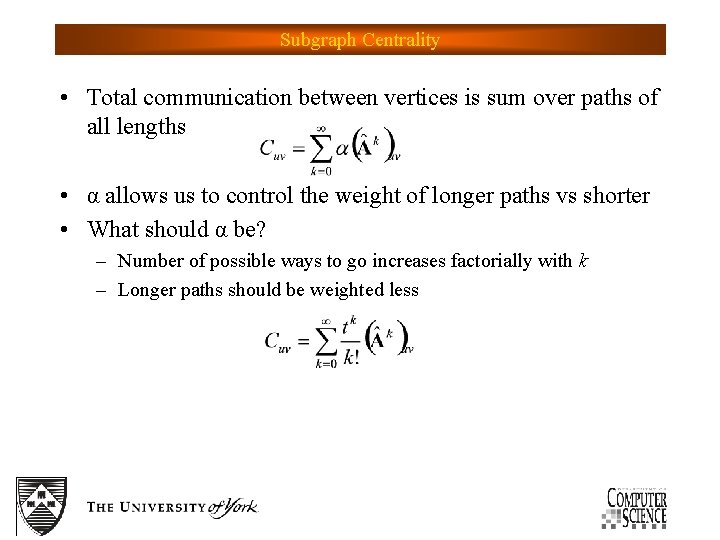 Subgraph Centrality • Total communication between vertices is sum over paths of all lengths