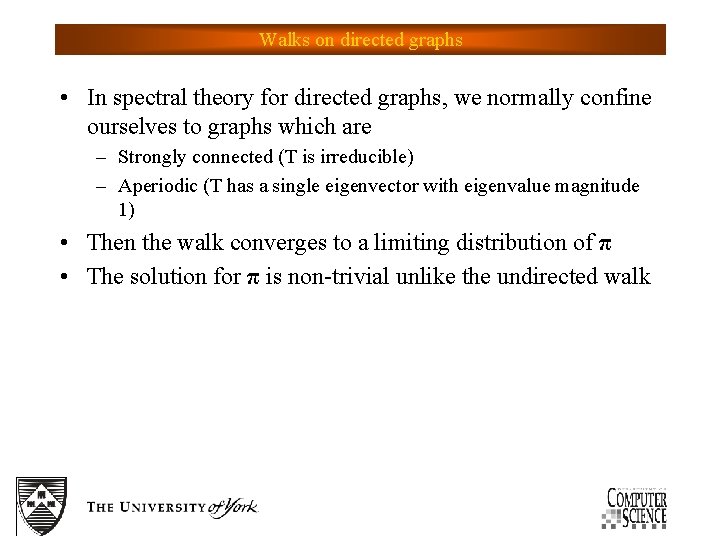 Walks on directed graphs • In spectral theory for directed graphs, we normally confine