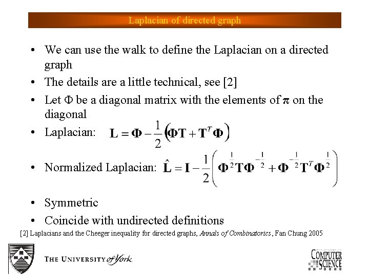 Laplacian of directed graph • We can use the walk to define the Laplacian