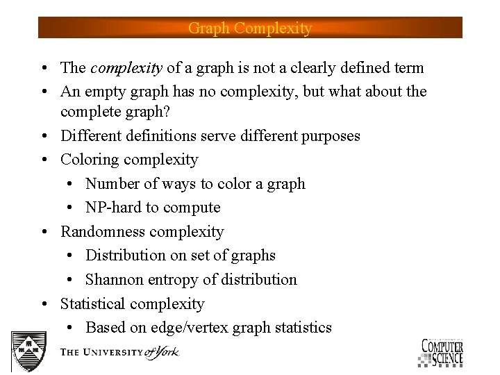 Graph Complexity • The complexity of a graph is not a clearly defined term