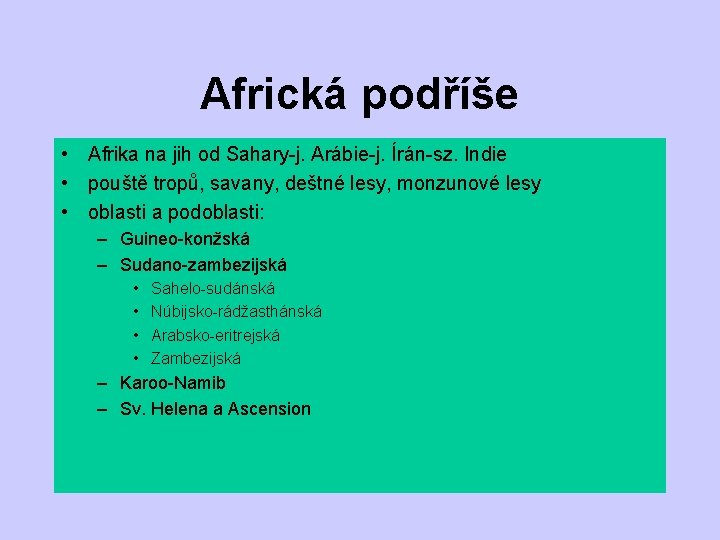 Africká podříše • Afrika na jih od Sahary-j. Arábie-j. Írán-sz. Indie • pouště tropů,