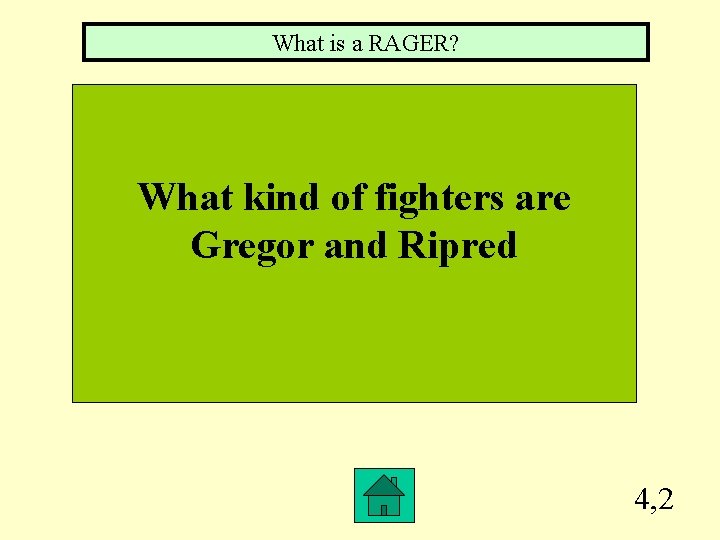 What is a RAGER? What kind of fighters are Gregor and Ripred 4, 2