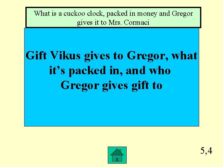 What is a cuckoo clock, packed in money and Gregor gives it to Mrs.