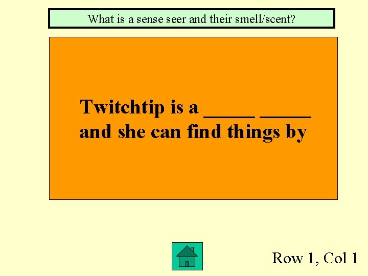 What is a sense seer and their smell/scent? Twitchtip is a _____ and she