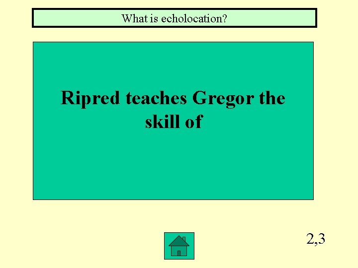 What is echolocation? Ripred teaches Gregor the skill of 2, 3 