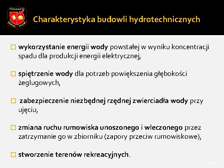 Charakterystyka budowli hydrotechnicznych � wykorzystanie energii wody powstałej w wyniku koncentracji spadu dla produkcji