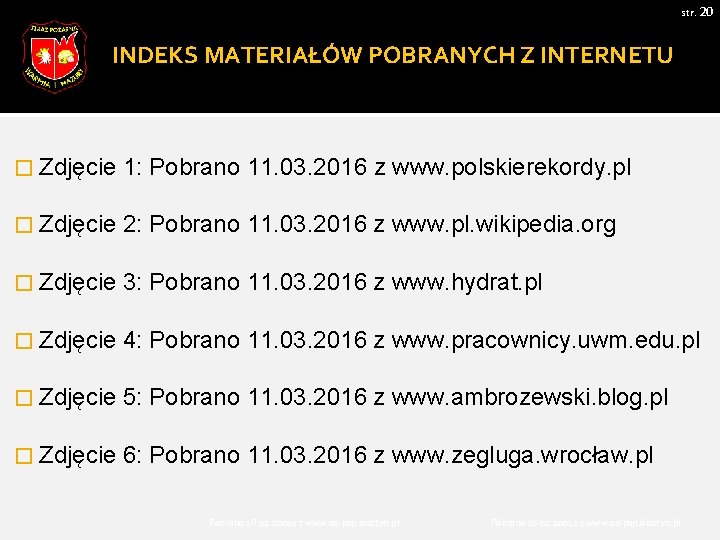 str. 20 INDEKS MATERIAŁÓW POBRANYCH Z INTERNETU � Zdjęcie 1: Pobrano 11. 03. 2016