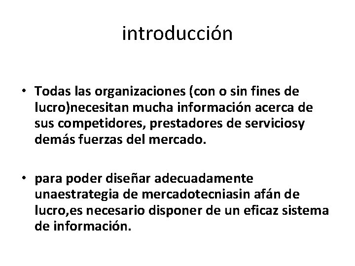 introducción • Todas las organizaciones (con o sin fines de lucro)necesitan mucha información acerca