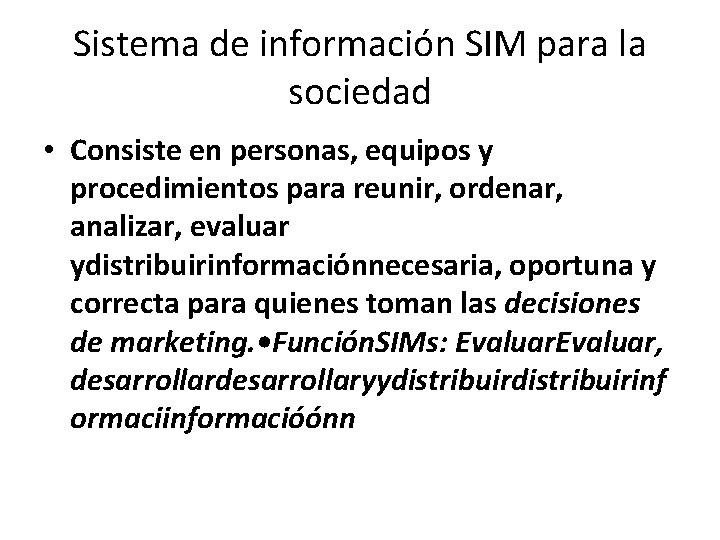 Sistema de información SIM para la sociedad • Consiste en personas, equipos y procedimientos