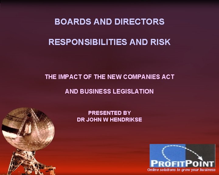 BOARDS AND DIRECTORS RESPONSIBILITIES AND RISK THE IMPACT OF THE NEW COMPANIES ACT AND