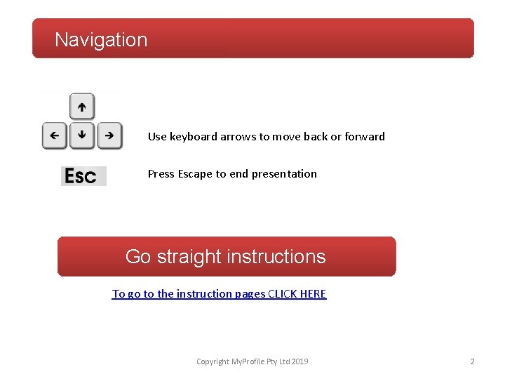 Navigation Use keyboard arrows to move back or forward Press Escape to end presentation