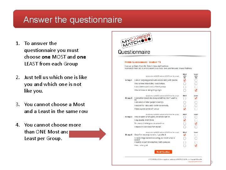 Answer the questionnaire 1. To answer the questionnaire you must choose one MOST and