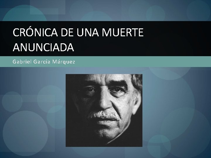 CRÓNICA DE UNA MUERTE ANUNCIADA Gabriel García Márquez 