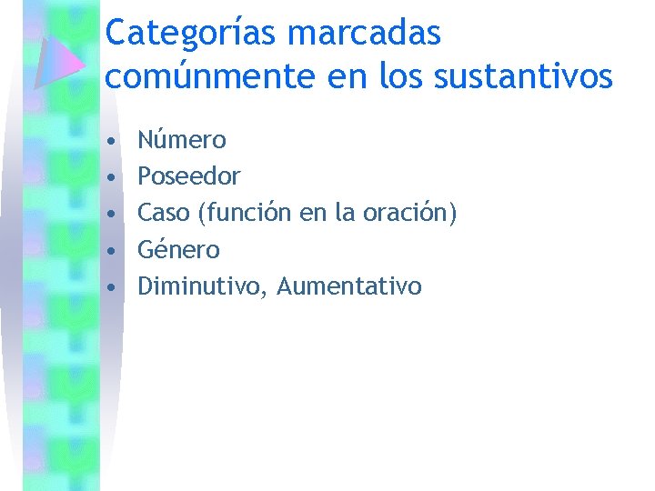 Categorías marcadas comúnmente en los sustantivos • • • Número Poseedor Caso (función en Categorías marcadas comúnmente en los sustantivos • • • Número Poseedor Caso (función en