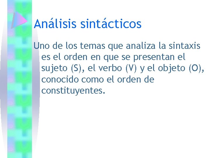 Análisis sintácticos Uno de los temas que analiza la sintaxis es el orden en Análisis sintácticos Uno de los temas que analiza la sintaxis es el orden en