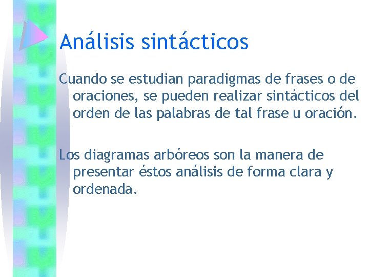 Análisis sintácticos Cuando se estudian paradigmas de frases o de oraciones, se pueden realizar Análisis sintácticos Cuando se estudian paradigmas de frases o de oraciones, se pueden realizar
