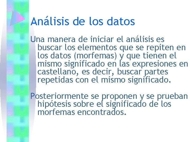 Análisis de los datos Una manera de iniciar el análisis es buscar los elementos Análisis de los datos Una manera de iniciar el análisis es buscar los elementos