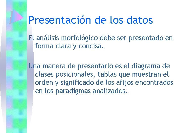 Presentación de los datos El análisis morfológico debe ser presentado en forma clara y Presentación de los datos El análisis morfológico debe ser presentado en forma clara y