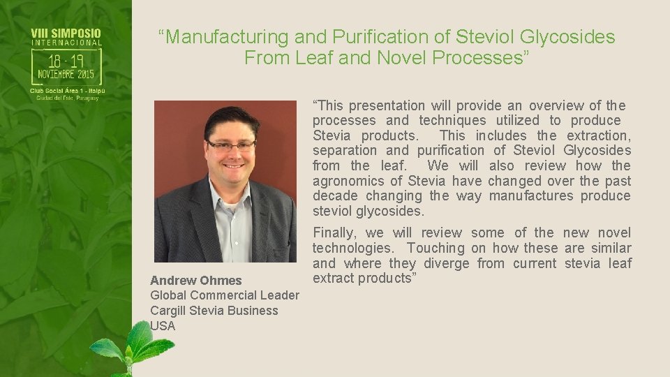“Manufacturing and Purification of Steviol Glycosides From Leaf and Novel Processes” “This presentation will