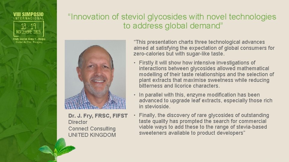 “Innovation of steviol glycosides with novel technologies to address global demand” “This presentation charts