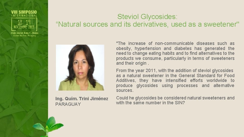 Steviol Glycosides: “Natural sources and its derivatives, used as a sweetener" "The increase of