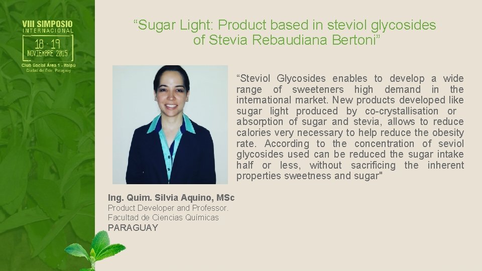 “Sugar Light: Product based in steviol glycosides of Stevia Rebaudiana Bertoni” “Steviol Glycosides enables