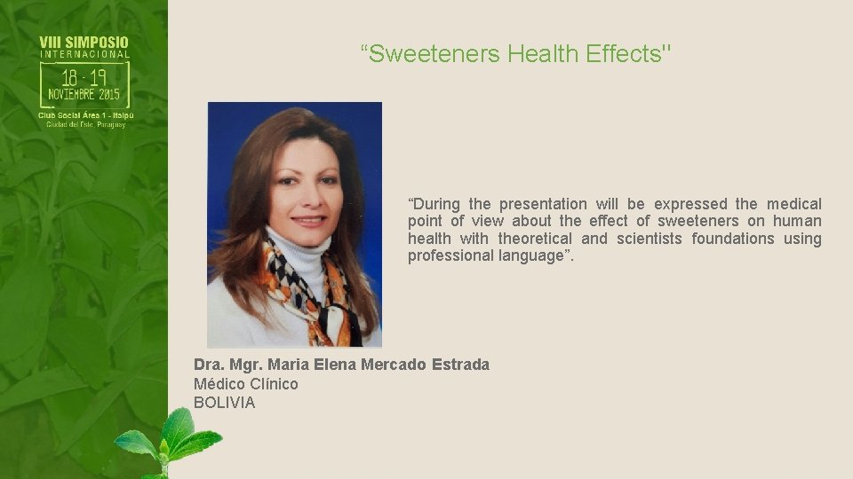 “Sweeteners Health Effects" “During the presentation will be expressed the medical point of view
