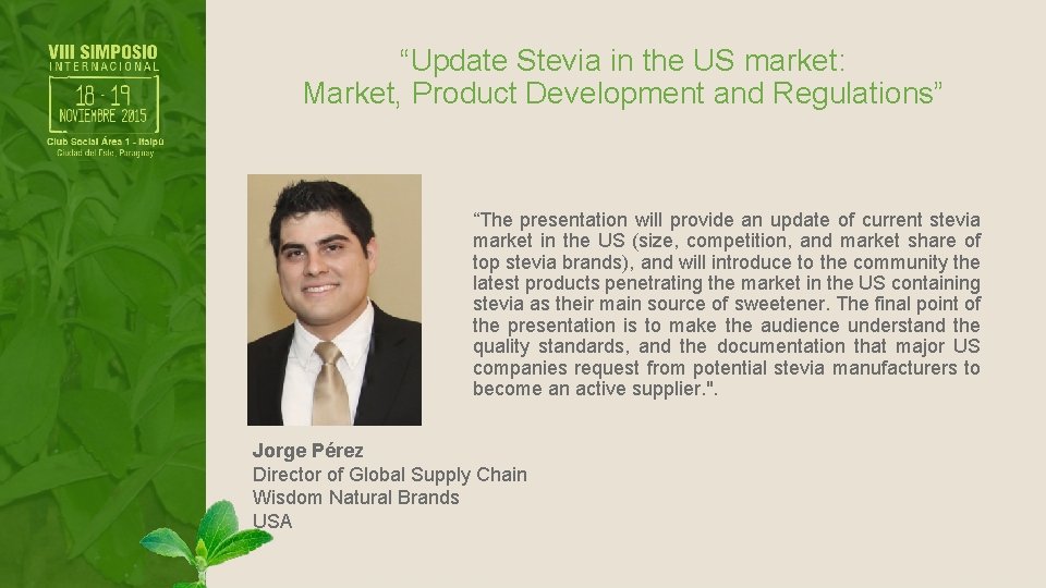 “Update Stevia in the US market: Market, Product Development and Regulations” “The presentation will