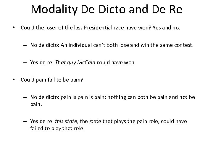 Modality De Dicto and De Re • Could the loser of the last Presidential