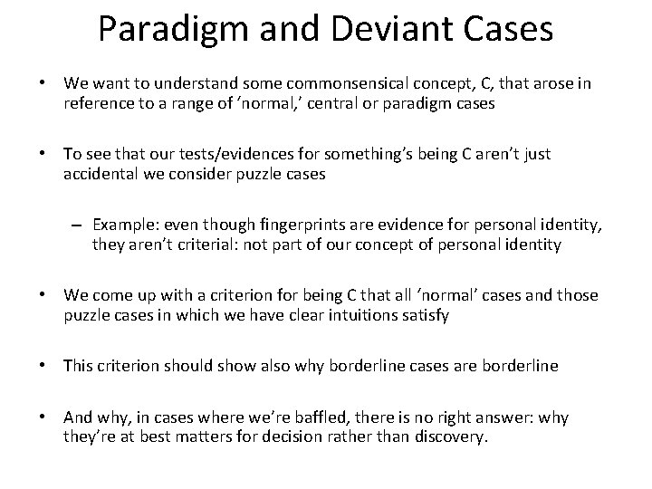 Paradigm and Deviant Cases • We want to understand some commonsensical concept, C, that