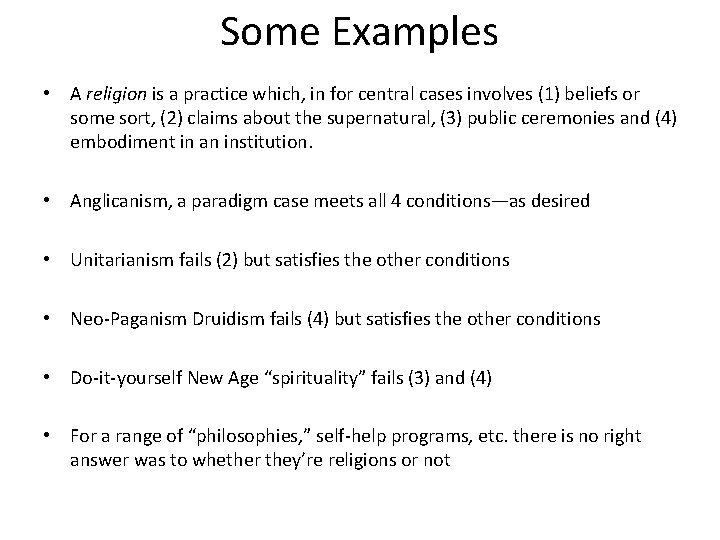 Some Examples • A religion is a practice which, in for central cases involves