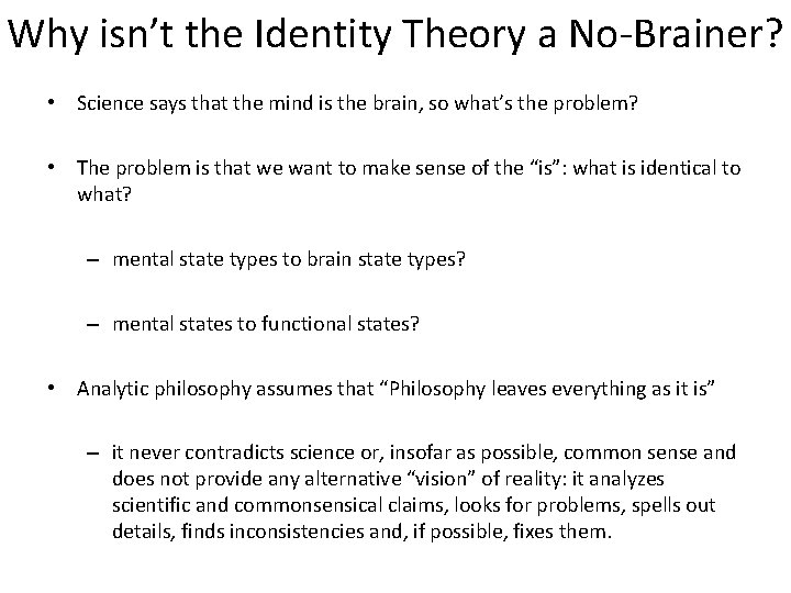 Why isn’t the Identity Theory a No-Brainer? • Science says that the mind is