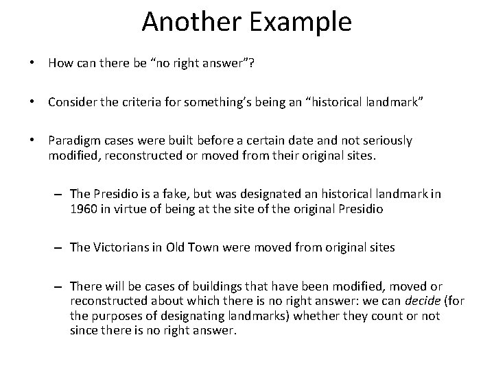 Another Example • How can there be “no right answer”? • Consider the criteria