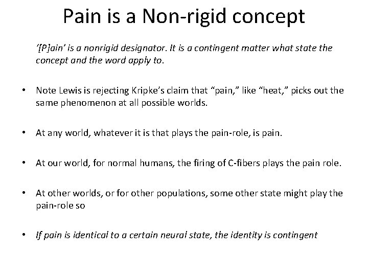 Pain is a Non-rigid concept ‘[P]ain’ is a nonrigid designator. It is a contingent