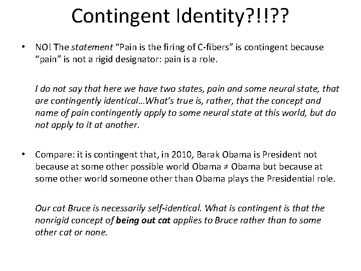 Contingent Identity? !!? ? • NO! The statement “Pain is the firing of C-fibers”