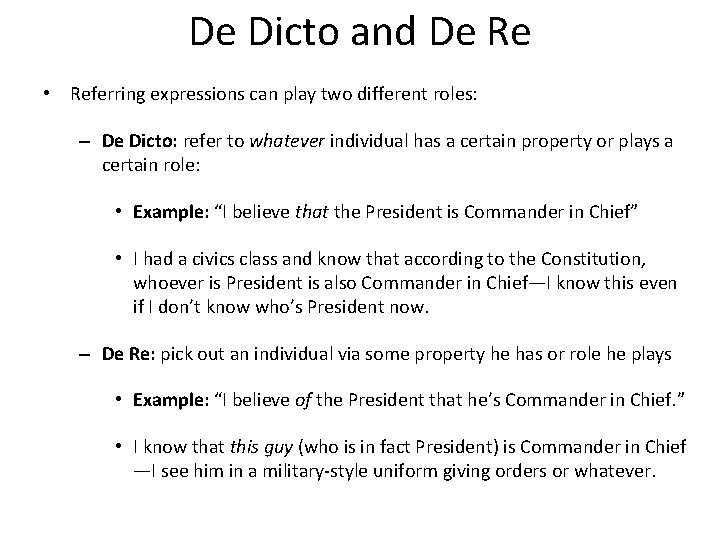 De Dicto and De Re • Referring expressions can play two different roles: –