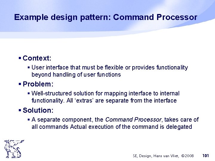 Example design pattern: Command Processor § Context: § User interface that must be flexible