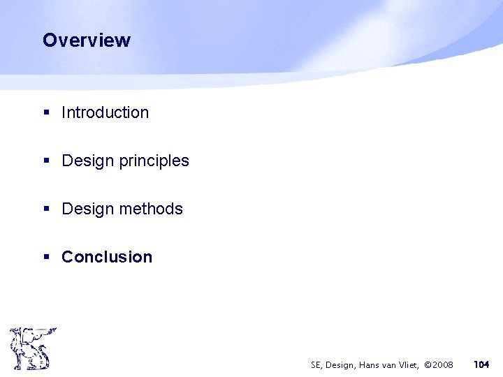 Overview § Introduction § Design principles § Design methods § Conclusion SE, Design, Hans