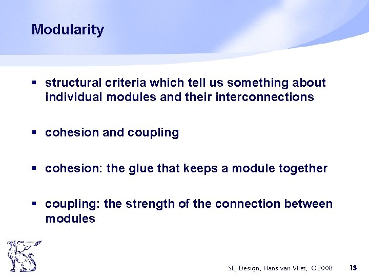 Modularity § structural criteria which tell us something about individual modules and their interconnections