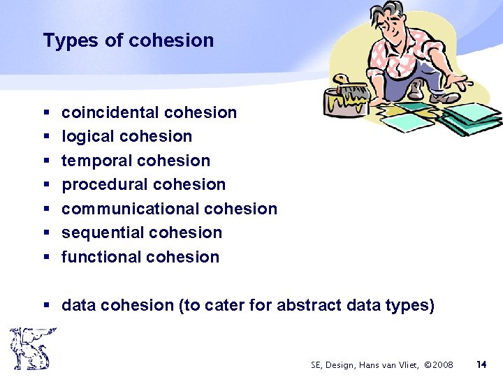 Types of cohesion § § § § coincidental cohesion logical cohesion temporal cohesion procedural