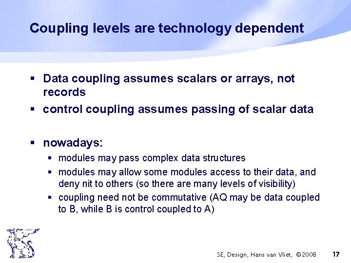 Coupling levels are technology dependent § Data coupling assumes scalars or arrays, not records