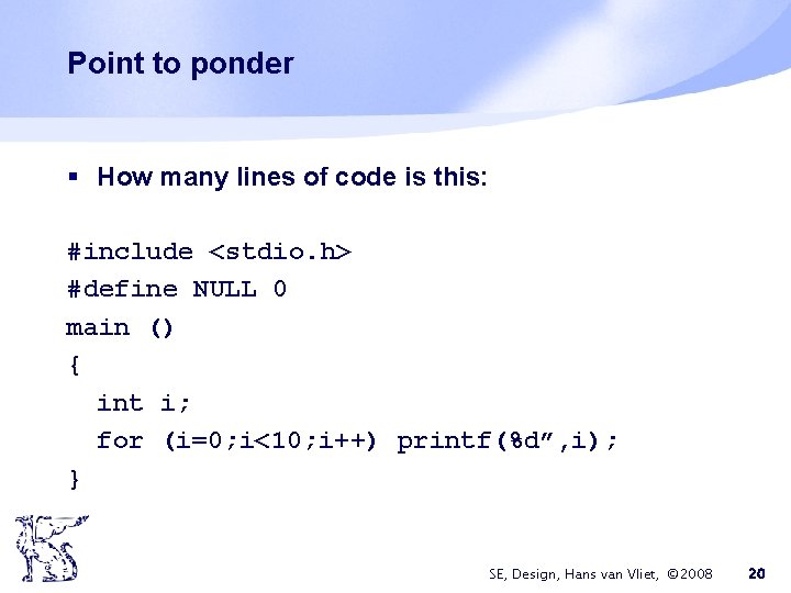 Point to ponder § How many lines of code is this: #include <stdio. h>