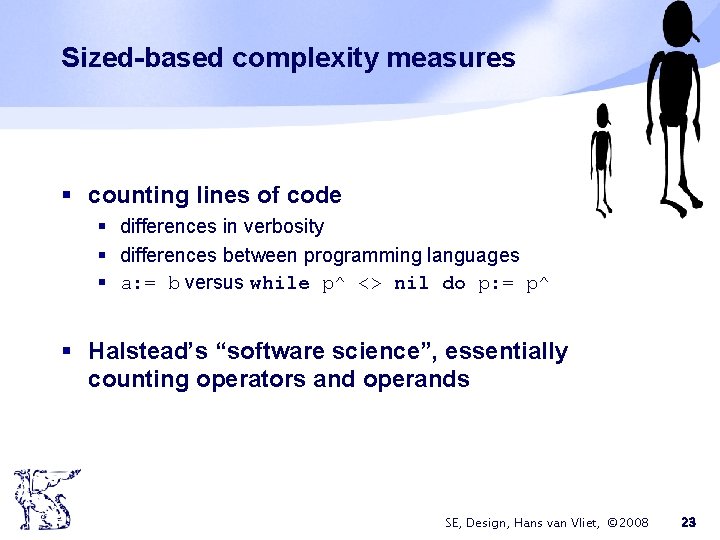 Sized-based complexity measures § counting lines of code § differences in verbosity § differences