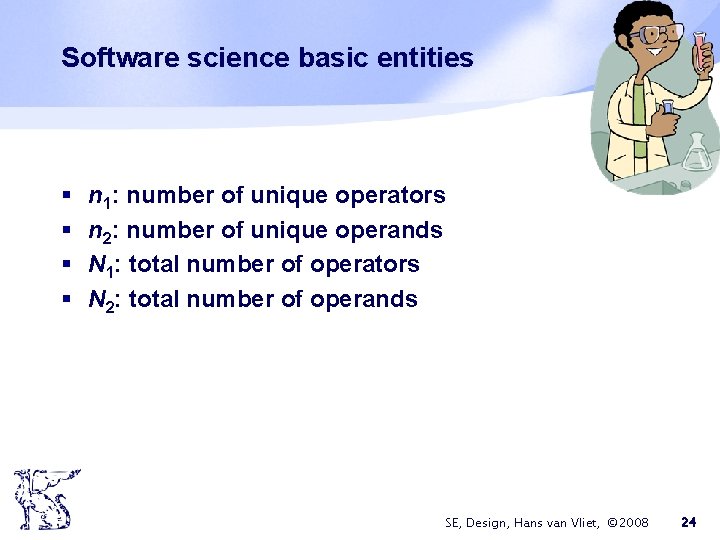 Software science basic entities § § n 1: number of unique operators n 2: