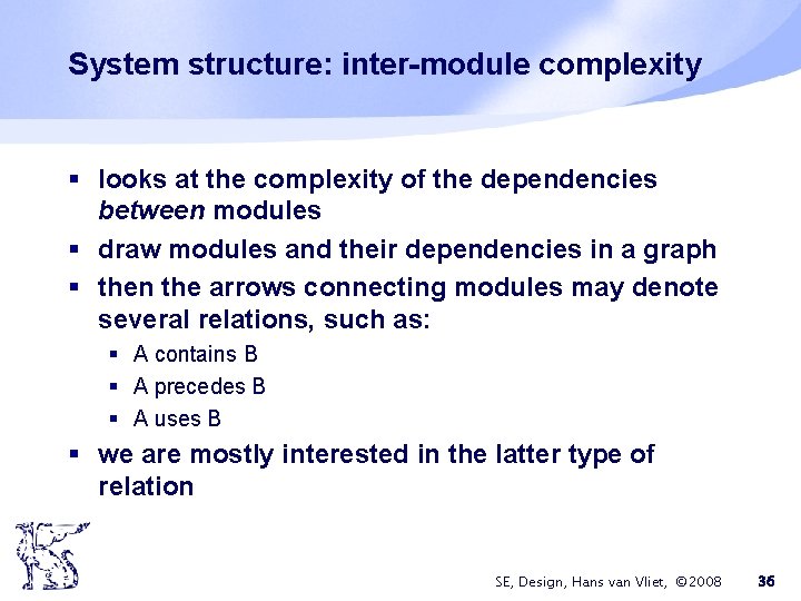 System structure: inter-module complexity § looks at the complexity of the dependencies between modules
