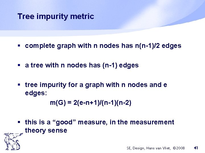 Tree impurity metric § complete graph with n nodes has n(n-1)/2 edges § a