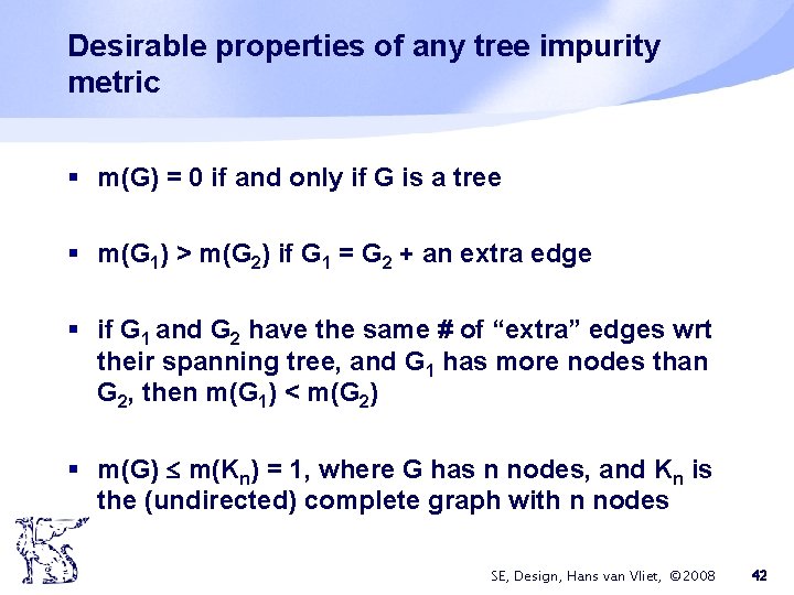 Desirable properties of any tree impurity metric § m(G) = 0 if and only