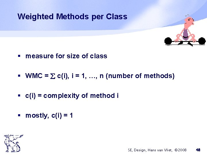 Weighted Methods per Class § measure for size of class § WMC = c(i),