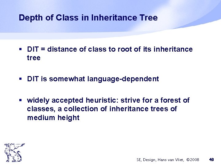 Depth of Class in Inheritance Tree § DIT = distance of class to root